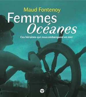 Couverture de Femmes océanes, de Maud Fontenoy